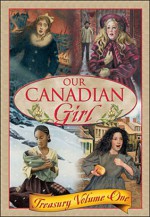 Our Canadian Girl: Treasury Volume One - Sharon E. McKay, Julie Lawson