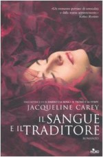 Il sangue e il traditore - Jacqueline Carey, Gianluigi Zuddas