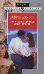 Just Like Romeo & Juliet - Judith Arnold