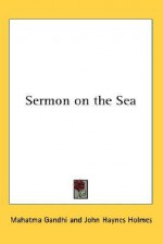 Sermon on the Sea - Mahatma Gandhi, John Holmes