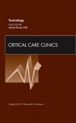 Toxicology, an Issue of Critical Care Clinics - James A. Kruse