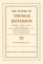 The Papers of Thomas Jefferson, Volume 32: 1 June 1800 to 16 February 1801 - Thomas Jefferson, Barbara B. Oberg