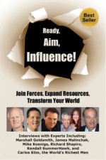 Ready, Aim, Influence! Join Forces, Expand Resources, Transform Your World - Viki Winterton