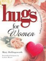 Hugs for Women: Stories, Sayings, and Scriptures to Encourage and Inspire (Hugs) - Mary Hollingsworth