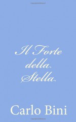 Il Forte Della Stella - Carlo Bini