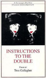 Instructions on the Double - Tess Gallagher