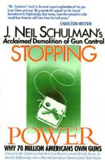 Stopping Power: Why 70 Million Americans Own Guns - J. Neil Schulman, Gary Kleck