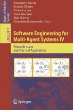 Software Engineering for Multi-Agent Systems IV: Research Issues and Practical Applications (Lecture Notes in Computer Science / Programming and Software Engineering) - Alessandro Garcia, Ricardo Choren, Carlos Lucena, Paolo Giorgini, Tom Holvoet, Alexander Romanovsky