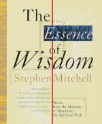 The Essence of Wisdom - Stephen Mitchell, Tracy Behar