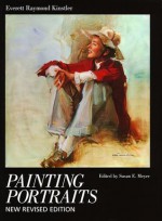 Painting Portraits - Everett Raymond Kinstler, Susan E. Meyer