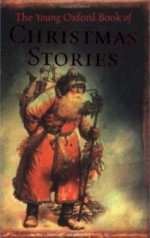 The Young Oxford Book Of Christmas Stories - Dennis Pepper, A.M. Burrage, Katherine Paterson, Thomas F. Monteleone, Patrice Chaplin, Francis Beckett, Alison Prince, Margrit Cruickshank, Frank O'Connor, Chris Naylor, Josh Gordon