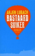 Bastaardsuiker - Arjen Lubach