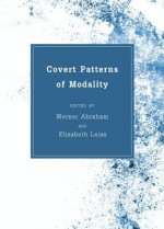 Covert Patterns of Modality - Werner Abraham, Elisabeth Leiss