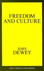 Freedom and Culture (Great Books in Philosophy) - John Dewey, Robert M. Baird, Stuart E. Rosenbaum