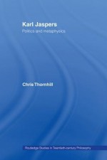 Karl Jaspers: Politics and Metaphysics - Dr Chris Thornhill, Chris Thornhill