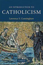 An Introduction to Catholicism - Lawrence S. Cunningham