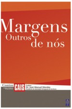 Margens: Outros de nós - Henrique Pinto, Lídia Jorge, Ana Ramalhete, José de Matos-Cruz, José Saramago, Alexandra Quadros, Margarida Rebelo Pinto, José Antunes, Mia Couto, Pedro Krupenski, Margarida Fonseca Santos, Risoleta Pedro Pinto, Sara Monteiro