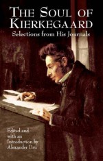 The Soul of Kierkegaard: Selections from His Journals - Søren Kierkegaard, Alexander Dru