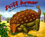 Stiff Armor: The Adventure of Ankylosaurus - Michael Dahl, Garry Nichols