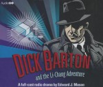 Dick Barton and the Li-Chang Adventure: A BBC Full-Cast Radio Drama - Edward J Mason, Douglas Kelly, Full Cast, Edward J Mason