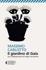 Il giardino di Gaia - Massimo Carlotto, Sergio Ferrentino