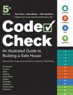 Code Check: An Illustrated Guide to Building a Safe House - Redwood Kardon, Douglas Hansen, Michael Casey, Paddy Morrisey