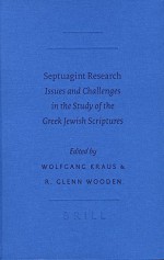 Septuagint Research: Issues and Challenges in the Study of the Greek Jewish Scriptures - Wolfgang Kraus