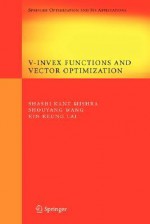 V-Invex Functions and Vector Optimization - Shouyang Wang, Kin Keung Lai