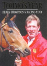 Tommo's Year: Derek Thompson's Racing Year - Derek Thompson, Colin Cameron