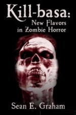 Kill-basa: New Flavors in Zombie Horror - Sean E. Graham