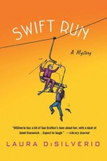 Swift Run: A Mystery (A Charlie and Gigi Mystery) - Laura DiSilverio