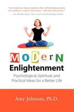 Modern Enlightenment: Psychological, Spiritual, and Practical Ideas for a Better Life - Amy Johnson