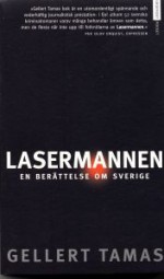 Lasermannen: En berättelse om Sverige - Gellert Tamas