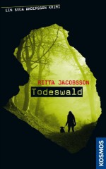 Ein Svea Andersson Krimi: Todeswald (German Edition) - Ritta Jacobsson, Birgitta Kicherer