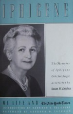 Iphigene: My Life and the New York Times - Susan W. Dryfoos, Harrison E. Salisbury, Barbara W. Tuchman