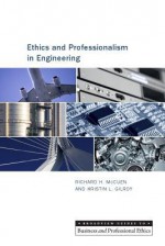 Ethics and Professionalism in Engineering - Richard H. McCuen, Kristin L. Gilroy