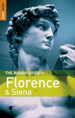 The Rough Guide to Florence and Siena - Jonathan Buckley, Tim Jepson