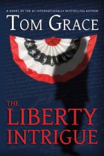 The Liberty Intrigue - Tom Grace