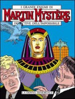 Martin Mystère n. 79: La donna immortale - Alfredo Castelli, Michele Medda, Antonio Serra, Bepi Vigna, Alessandro Chiarolla, Dante Bastianoni, Giancarlo Alessandrini