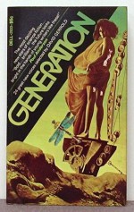 Generation: An Anthology of Speculative Fiction - David Gerrold, Stephen Goldin, Piers Anthony, Gene Wolfe, Chelsea Quinn Yarbro, Dennis O'Neil, Robert Toomey, Gardner R. Dozois, Roger Deeley, James Tiptree Jr., Vonda N. McIntyre, Edward Bryant