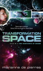 Transformation Space: Book Four of the Sentients of Orion - Marianne de Pierres