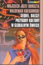 Sequel. Dalsze przygody kultury w globalnym świecie - Wojciech Józef Burszta, Waldemar Kuligowski