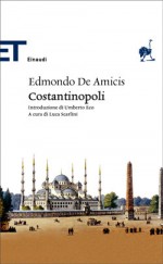 Costantinopoli - Umberto Eco, Luca Scarlini, Edmondo De Amicis