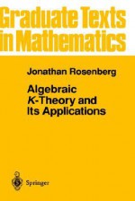 Algebraic K-Theory and Its Applications - Jonathan Rosenberg