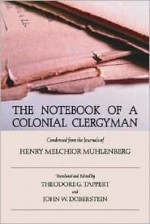 The Notebook of a Colonial Clergyman: Condensed from the Journals of Henry Melchior Muhlenberg - Henry M. Muhlenberg, Theodore G. Tappert, John W. Doberstein