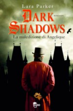 Dark Shadows. La maledizione di Angelique - Lara Parker, Eleonora Cadelli, Francesca Frulla, Claudia Valentini