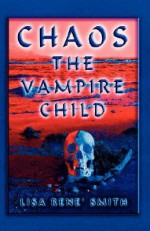 Chaos the Vampire Child - Lisa Rene Smith