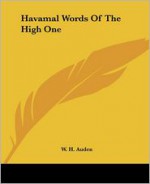 Havamal Words Of The High One - Anonymous, W.H. Auden