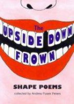 The Upside Down Frown: Shape Poetry (Wayland Paperback Poetry) - Andrew Fusek Peters, Mike Flanagan