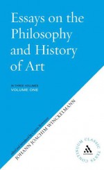 Essays on the Philosophy and History of Art - Johann Joachim Winckelmann, Curtis Bowman